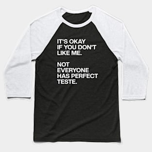 Funny Sarcastic It's Okay If You Don't Like Me Baseball T-Shirt